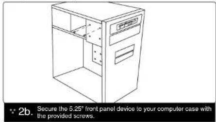 2b. Secure the 5.25° front panel device to your computer case with the provided screws.