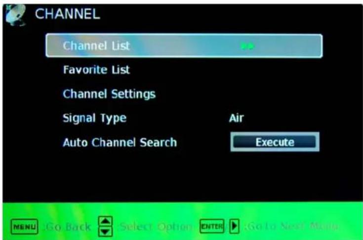 CHANNEL Channel List Favorite List Channel Settings Signal Type Air Auto Channel Search Execute MENU Go Back Select Option ENTER Go to Next Menu