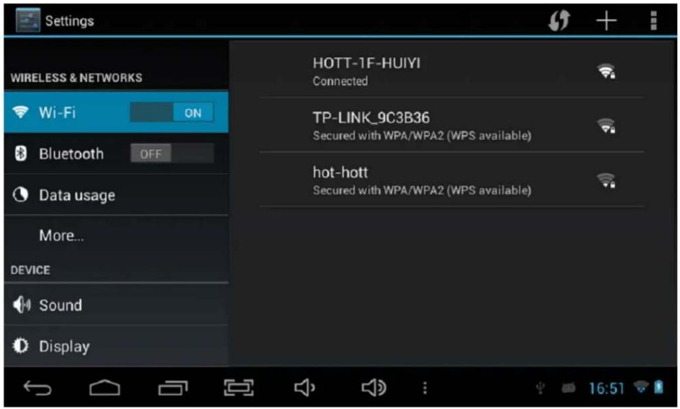 Settings WIRELESS & NETWORKS Wi-Fi ON Bluetooth OFF Data usage More... DEVICE Sound Display HOTT-1F-HUIYI Connected TP-LINK_9C3B36 Secured with WPA/WPA2 (WPS available) hot-hott Secured with WPA/WPA2 (WPS available)