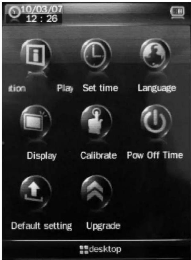 10/03/07 12 : 26 ition Play Set time Language Display Calibrate Pow Off Time Default setting Upgrade desktop