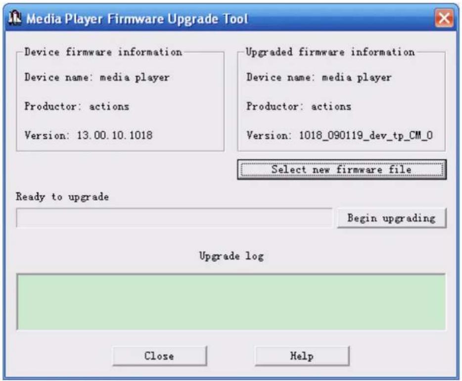 Media Player Firmware Upgrade Tool Device firmware information Device name: media player Productor: actions Version: 13.00.10.1018 Upgraded firmware information Device name: media player Productor: actions Version: 1018_090119_dev_tp_CM_0 Select new firmware file Ready to upgrade Begin upgrading Upgrade log Close Help