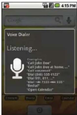 Voice Dialer Listening... Clamping "Call John Doe" "Call John Doe at home,... "Call voicemail" "Dial (86)55 $123" "Dial 911, 811,... "Dial 144 7333 444 535" "Redial" "Open Calendar"