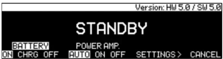 Version: HW 5.0 / SW 5.0 STANDBY BATTERY POWER AMP. ON CHRG OFF AUTO ON OFF SETTINGS > CANCEL