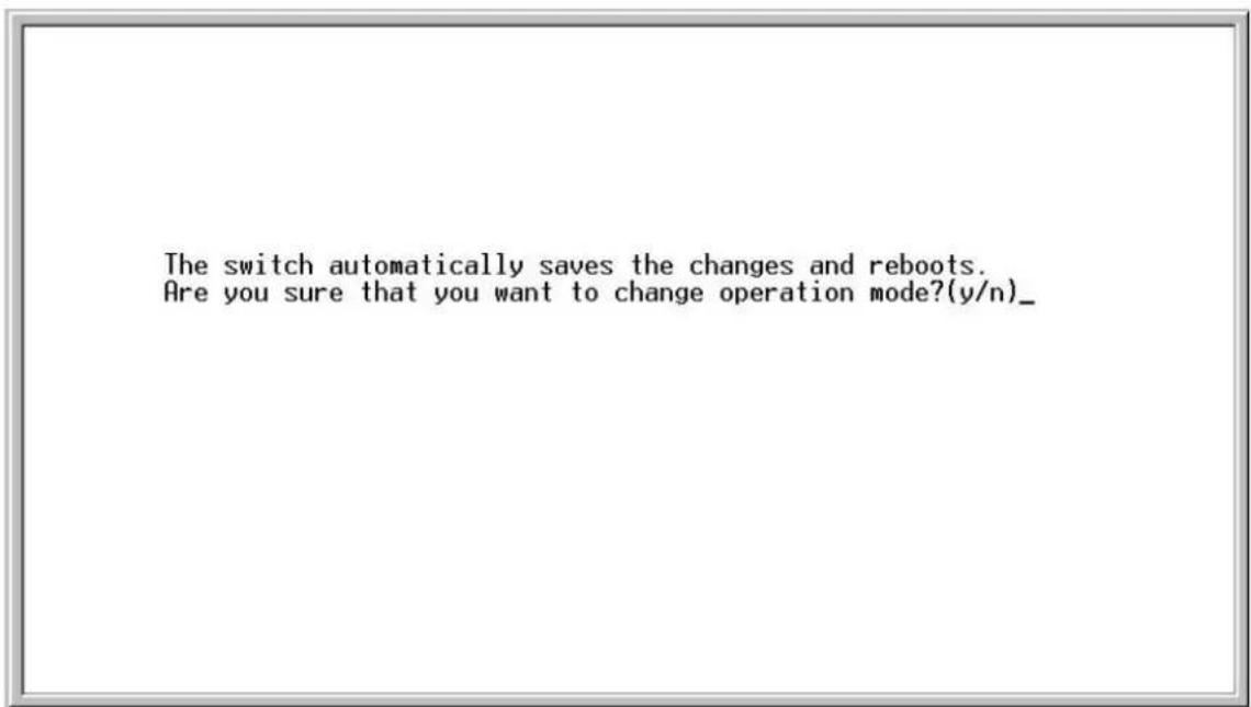 The switch automatically saves the changes and reboots. Are you sure that you want to change operation mode?(y/n)_