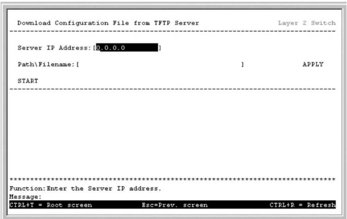 Download Configuration File from TFTP Server Layer 2 Switch Server IP Address: [0.0.0.0] Path\Filename: [ ] APPLY START ************************** Function:Enter the Server IP address. Message: CTRL+T = Root screen Esc=Prev. screen CTRL+R = Refresh