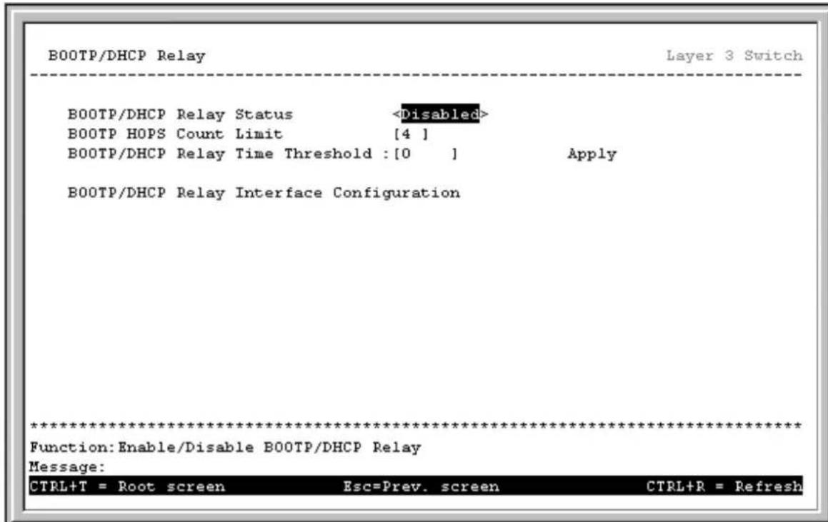 BOOTP/DHCP Relay Layer 3 Switch BOOTP/DHCP Relay Status BOOTP HOPS Count Limit [4] BOOTP/DHCP Relay Time Threshold :[0 ] Apply BOOTP/DHCP Relay Interface Configuration ************************** Function: Enable/Disable BOOTP/DHCP Relay Message: CTRL+T = Root screen Esc=Prev. screen CTRL+R = Refresh