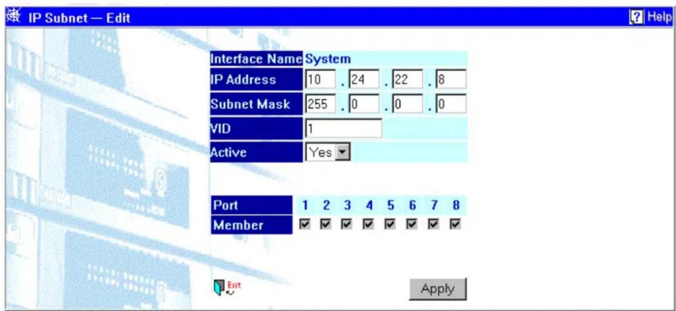 IP Subnet — Edit Interface Name System IP Address 10 . 24 . 22 . 8 Subnet Mask 255 . 0 . 0 . 0 VID 1 Active Yes Port 1 2 3 4 5 6 7 8 Member ✓ ✓ ✓ ✓ ✓ ✓ ✓ ✓ Exit Apply