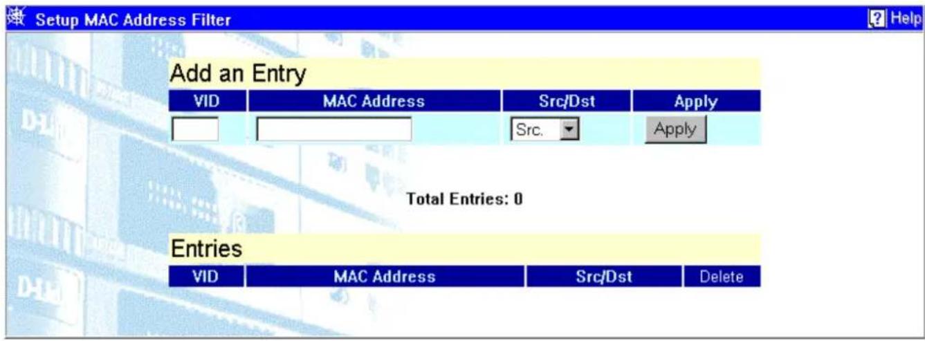 Setup MAC Address Filter Add an Entry VID MAC Address Src/Dst Apply Src. Apply Total Entries: 0 Entries VID MAC Address Src/Dst Delete