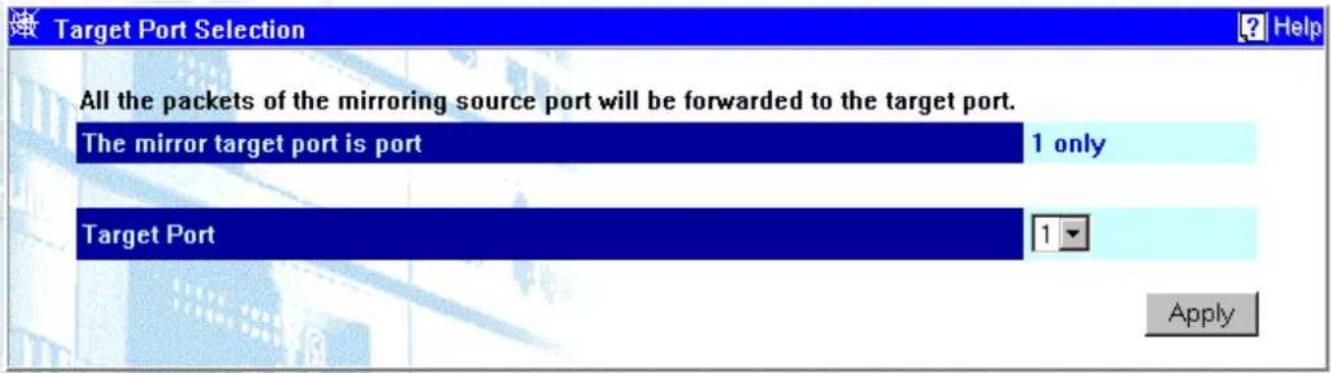 Target Port Selection All the packets of the mirroring source port will be forwarded to the target port. The mirror target port is port 1 only Target Port 1 Apply