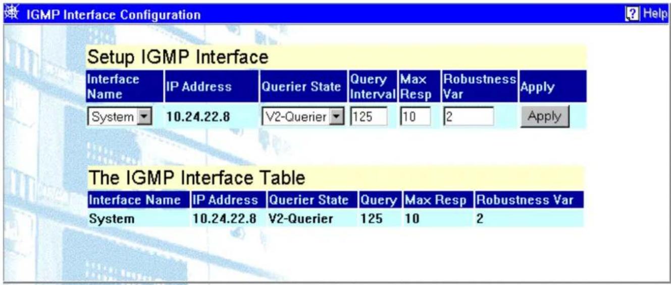 IGMP Interface Configuration Setup IGMP Interface Interface Name IP Address Querier State Query Interval Max Resp Robustness Var Apply System 10.24.22.8 V2-Querier 125 10 2 Apply The IGMP Interface Table Interface Name IP Address Querier State Query Max Resp Robustness Var System 10.24.22.8 V2-Querier 125 10 2