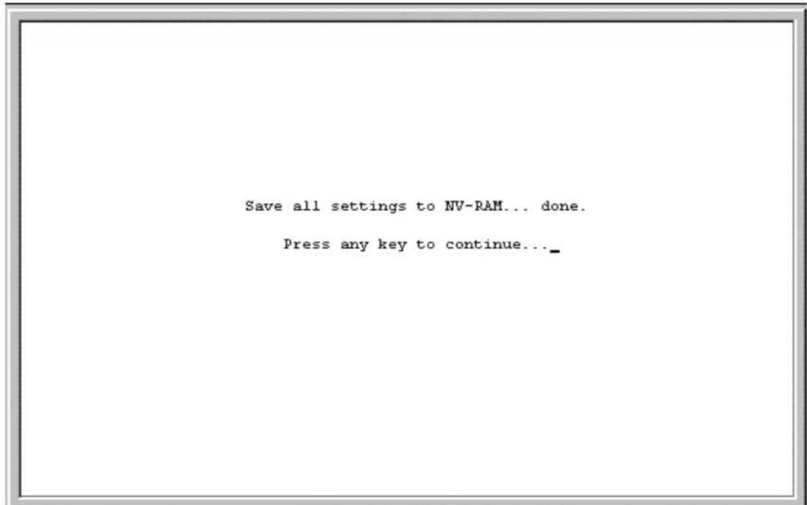 Save all settings to NV-RAM... done. Press any key to continue..._