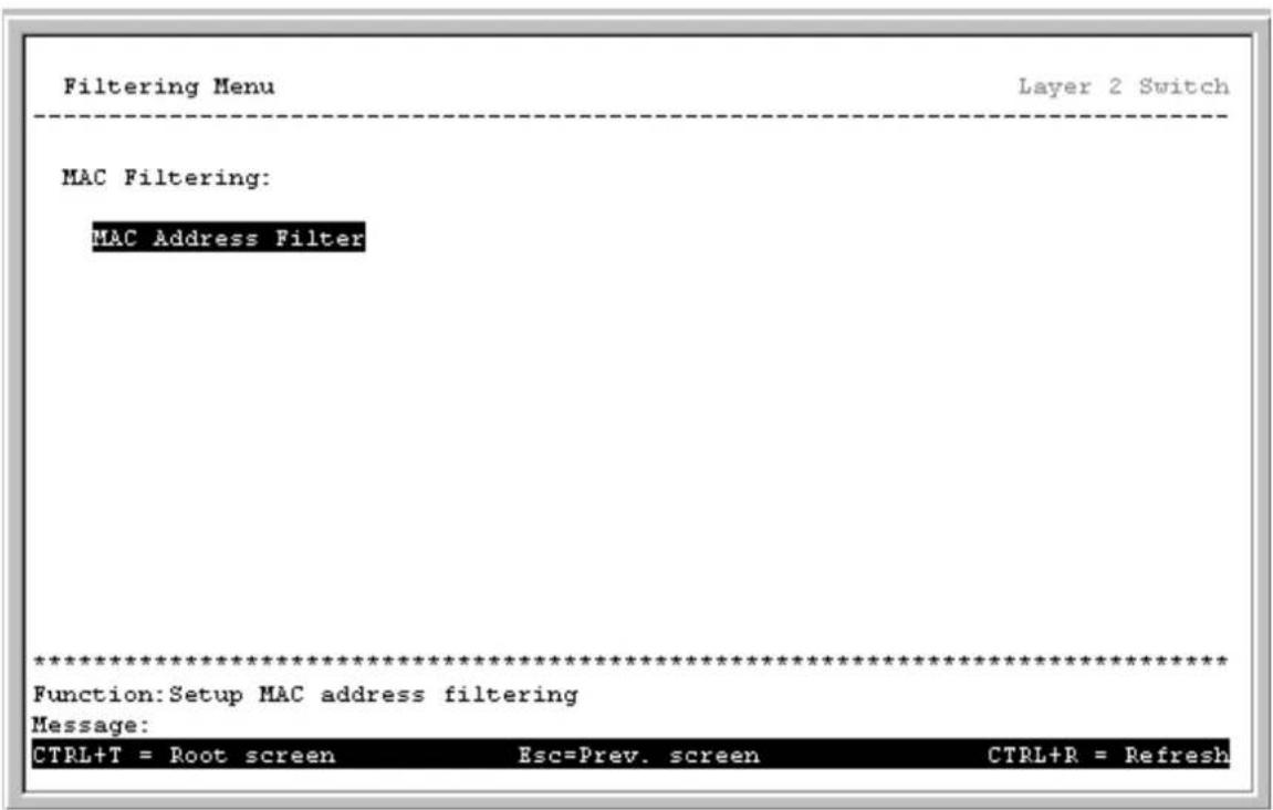 Filtering Menu Layer 2 Switch MAC Filtering: MAC Address Filter ************************** Function: Setup MAC address filtering Message: CTRL+T = Root screen Esc=Prev. screen CTRL+R = Refresh
