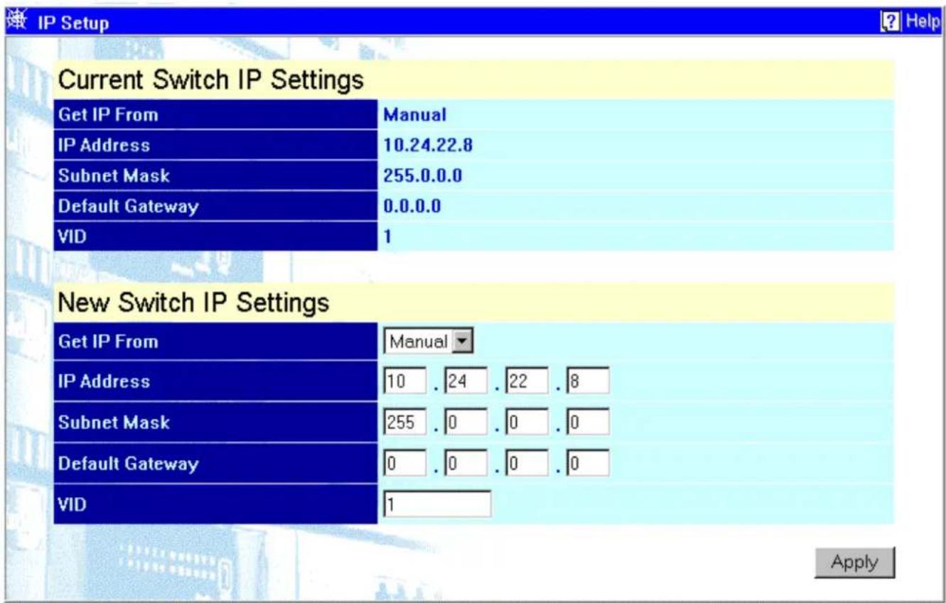 Current Switch IP Settings Get IP From Manual IP Address 10.24.22.8 Subnet Mask 255.0.0.0 Default Gateway 0.0.0.0 VID 1 New Switch IP Settings Get IP From Manual IP Address 10 . 24 . 22 . 8 Subnet Mask 255 . 0 . 0 . 0 Default Gateway 0 . 0 . 0 . 0 VID 1 Apply