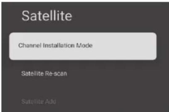 Satellite Channel Installation Mode Satellite Re-scan Satellite Add