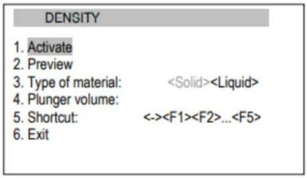 DENSITY 1. Activate 2. Preview 3. Type of material: 4. Plunger volume: 5. Shortcut: <->... 6. Exit