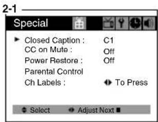 Special ► Closed Caption : C1 CC on Mute : Off Power Restore : Off Parental Control Ch Labels : To Press ► Select ► Adjust Next ■