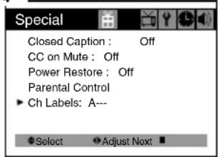 Special Closed Caption : Off CC on Mute : Off Power Restore : Off Parental Control ▶ Ch Labels: A--- Select Adjust Next