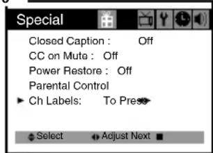 Special Closed Caption : Off CC on Mute : Off Power Restore : Off Parental Control Ch Labels: To Press Select Adjust Next