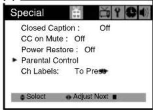 Special Closed Caption : Off CC on Mute : Off Power Restore : Off ► Parental Control Ch Labels: To Pre Select Adjust Next ■