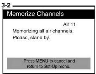 3-2 Memorize Channels Air 11 Memorizing all air channels. Please, stand by. Press MENU to cancel and return to Set-Up menu.