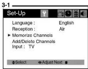 3-1 Set-Up Language : English Reception : Air ▶ Memorize Channels Add/Delete Channels Input : TV Select ▶ Adjust Next ■