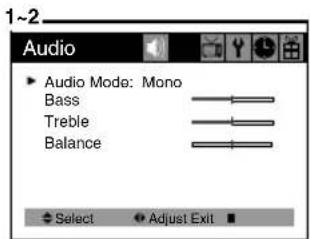 Audio Audio Mode: Mono Bass Treble Balance Select Adjust Exit