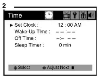 2 Time ► Set Clock : 12 : 00 AM Wake-Up Time : --:-- Off Time : -:-:-- Sleep Timer : 0 min Select Adjust Next ■