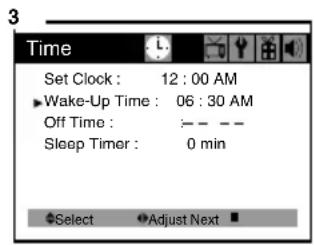 3 Time Set Clock : 12 : 00 AM ► Wake-Up Time : 06 : 30 AM Off Time : — — — Sleep Timer : 0 min Select Adjust Next