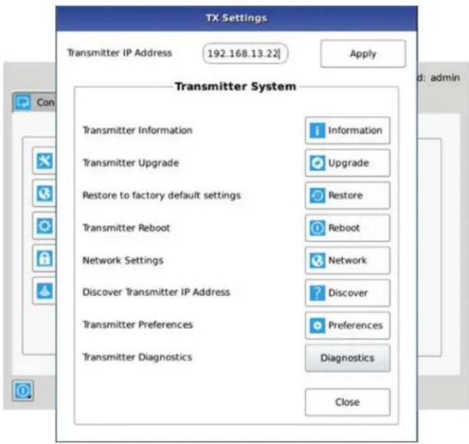TX Settings Transmitter IP Address 192.168.13.22] Apply Transmitter System Transmitter Information Information Transmitter Upgrade Upgrade Restore to factory default settings Restore Transmitter Reboot Reboot Network Settings Network Discover Transmitter IP Address Discover Transmitter Preferences Preferences Transmitter Diagnostics Diagnostics Close d: admin