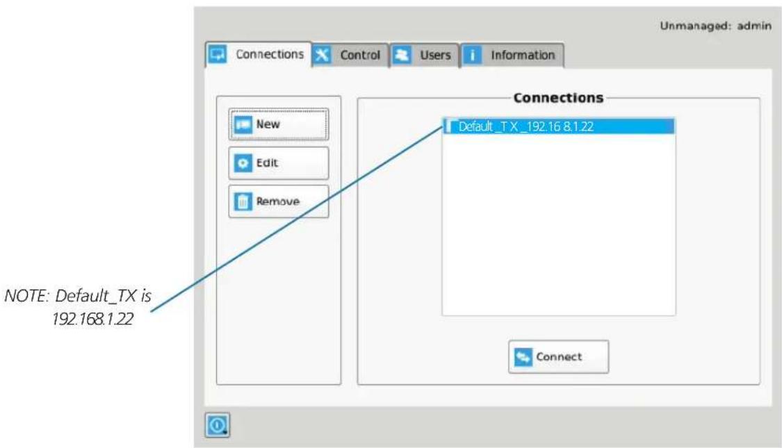 Unmanaged: admin Connections Control Users Information New Edit Remove Connections Default_TX_192.16 8.1.22 NOTE: Default_TX is 192.168.1.22 Connect