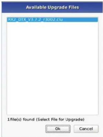 Available Upgrade Files RX2_DTX_V3.7.2_r3002.clu 1file(s) found (Select File for Upgrade) Ok Cancel