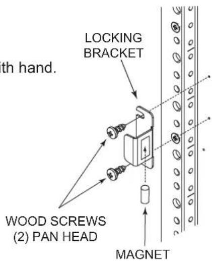 th hand. LOCKING BRACKET WOOD SCREWS (2) PAN HEAD MAGNET