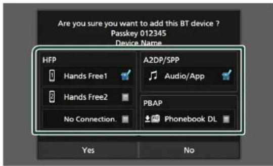Are you sure you want to add this BT device ? Passkey 012345 Device Name HFP Hands Free1 A2DP/SPP Audio/App Hands Free2 PBAP No Connection. Phonebook DL Yes No