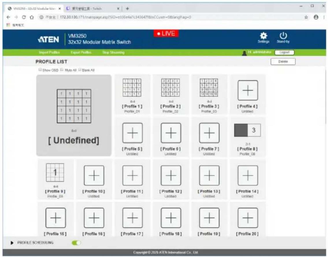 VM3250 - 32x32 Modular Max VM3250 - 32x32 Modular Matrix Switch LIVE Sisms Stand-by Import Profiles Export Profiles Stop Streaming H: administrator Import PROFILE LIST Show OSD Mute All Blank All Profile List Delete 1 1 1 1 1 1 1 1 1 1 1 1 1 1 1 1 1 1 1 1 1 1 1 1 1 1 1 1 1 1 1 1 1 1 1 1 1 1 1 1 1 1 1 1 1 1 1 1 Profile 1 Profile_01 Profile 2 Profile_02 Profile 3 Profile_03 Profile 4 Untitled Profile 5 Untitled Profile 6 Untitled Profile 7 Untitled Profile 8 Profile_08 Profile 9 Profile_09 Profile 10 Untitled Profile 11 Untitled Profile 12 Untitled Profile 13 Untitled Profile 14 Untitled Profile 15 Profile 16 Profile 17 Profile 18 Profile 19 Profile 20 PROFILE SCHEDUING Copyright © 2020 ATEN International Co., Ltd