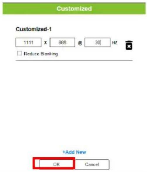 Customized Customized-1 1111 X 888 @ 30| HZ □ Reduce Blanking +Add New OK Cancel