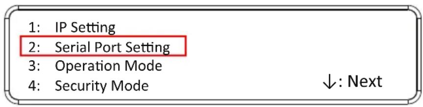 1: IP Setting 2: Serial Port Setting 3: Operation Mode 4: Security Mode ↓: Next