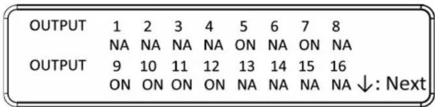 OUTPUT 1 2 3 4 5 6 7 8 NA NA NA NA ON NA ON NA OUTPUT 9 10 11 12 13 14 15 16 ON ON ON ON NA NA NA NA ↓: Next