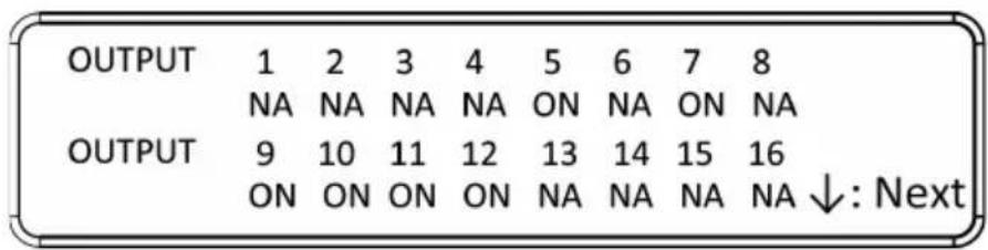 OUTPUT 1 2 3 4 5 6 7 8 NA NA NA NA ON NA ON NA OUTPUT 9 10 11 12 13 14 15 16 ON ON ON ON NA NA NA NA ↓: Next