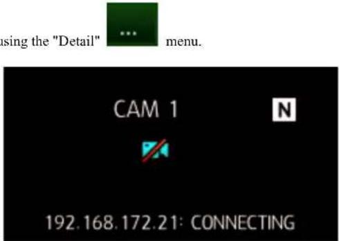 using the "Detail" ... menu. CAM 1 N 192.168.172.21: CONNECTING
