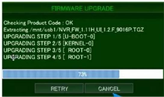 FIRMWARE UPGRADE Checking Product Code : OK Extracting /mnt/usb1/NVR_FW_1.11H_UI_1.2.F_9016P.TGZ UPGRADING STEP 1/5 [U-BOOT-0] UPGRADING STEP 2/5 [KERNEL-0] UPGRADING STEP 3/5 [ ROOT-0] UPGRADING STEP 4/5 [ ROOT-1] 73% RETRY CANCEL