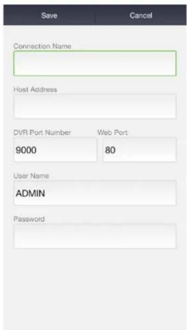 Save Cancel Connection Name Host Address DVR Port Number Web Port 9000 80 User Name ADMIN Password