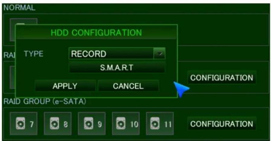 NORMAL HDD CONFIGURATION TYPE RECORD S.M.A.R.T APPLY CANCEL RAID GROUP (e-SATA) 7 8 9 10 11 CONFIGURATION