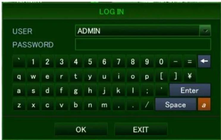 LOG IN USER ADMIN PASSWORD 1 2 3 4 5 6 7 8 9 0 - = q w e r t y u i o p [ ] ¥ a s d f g h j k l ; ' Enter z x c v b n m . . / Space a OK EXIT