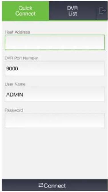 Quick Connect DVR List Host Address DVR Port Number 9000 User Name ADMIN Password Connect