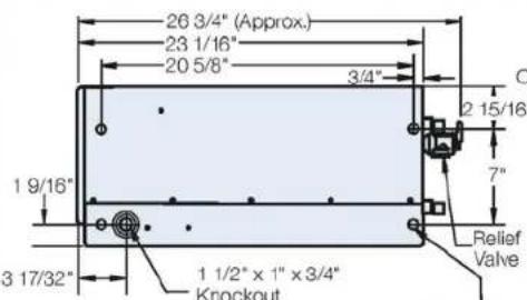 26 3/4" (Approx.) 23 1/16" 20 5/8" 3/4" 1 9/16" 3 17/32" 1 1/2" x 1" x 3/4" Knockout Relief Valve 2 15/16" 7"