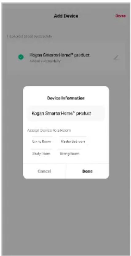 Add Device Done I do/lose(s) add/lose buy/susfully Kogan SmartarHome™ product Add/hold/susfully Device Information Kogan SmartarHome® product Assign Device to a Room Lung Room Master Bedroom Study Room Bring Room Cancel Done