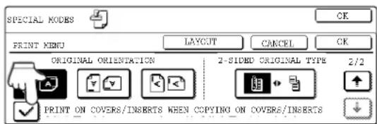 SPECIAL MODES PRINT MENU LAYOUT CANCEL OK ORIGINAL ORIENTATION 2-SIDMD ORIGINAL TYPE 2/2 PRINT ON COVERS/INSERTS WHEN COPYING ON COVERS/INSERTS