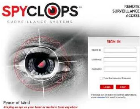 SPYCLOPS™ SURVEILLANCE SYSTEMS REMOTE SURVEILLANCE ACCESS SIGN IN REMARK IN BEETMANUE RACKERS □ Design Standards and Packups LOADS HELP If the eye can test the control automatically, then developed and result is meaningful. Peace of Mind Keeping an eye on your home or business from any where