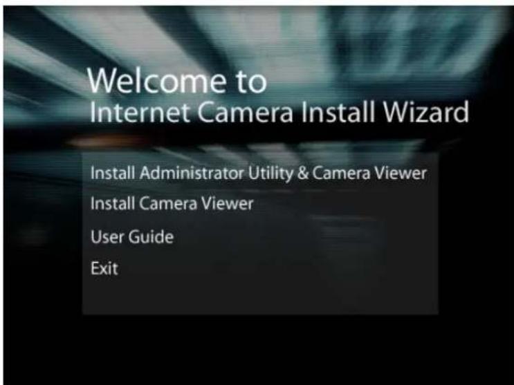 Welcome to Internet Camera Install Wizard Install Administrator Utility & Camera Viewer Install Camera Viewer User Guide Exit