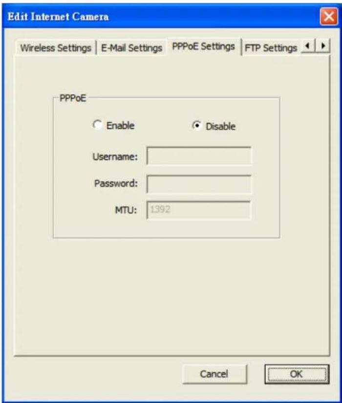 Edit Internet Camera Wireless Settings E-Mail Settings PPPoE Settings FTP Settings PPPoE Enable Disable Username: Password: MTU: 1392 Cancel OK